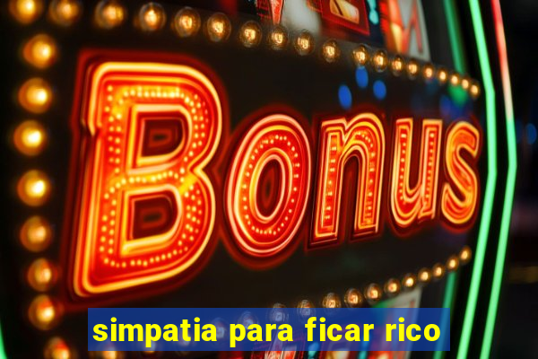 simpatia para ficar rico